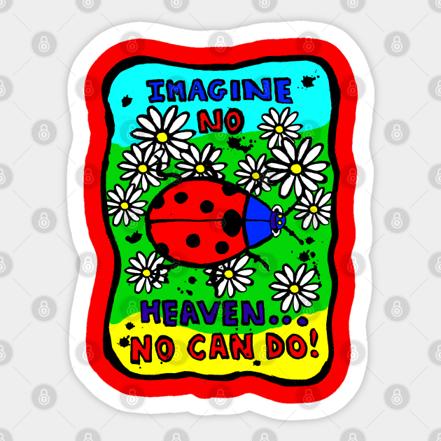 Faithful Lady Bug - What no heaven? Sticker by Lunatic Painter